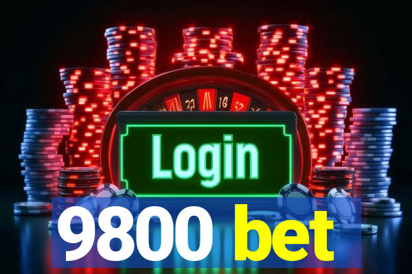 9800 bet